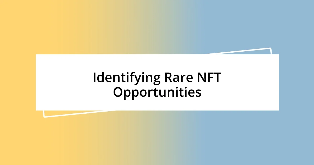 Identifying Rare NFT Opportunities