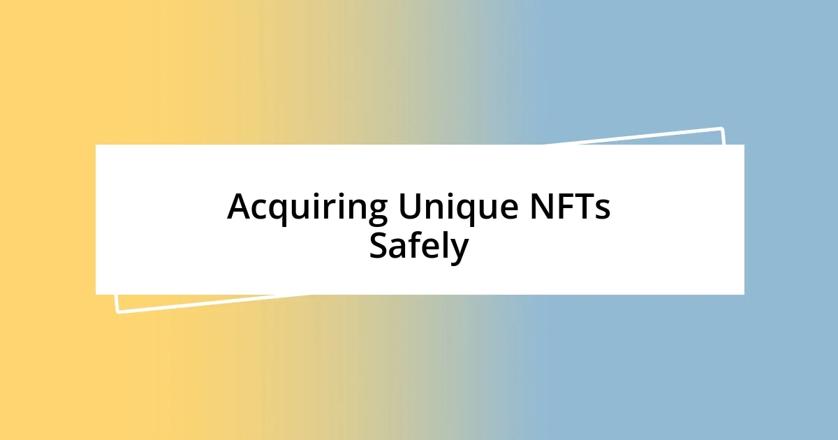 Acquiring Unique NFTs Safely