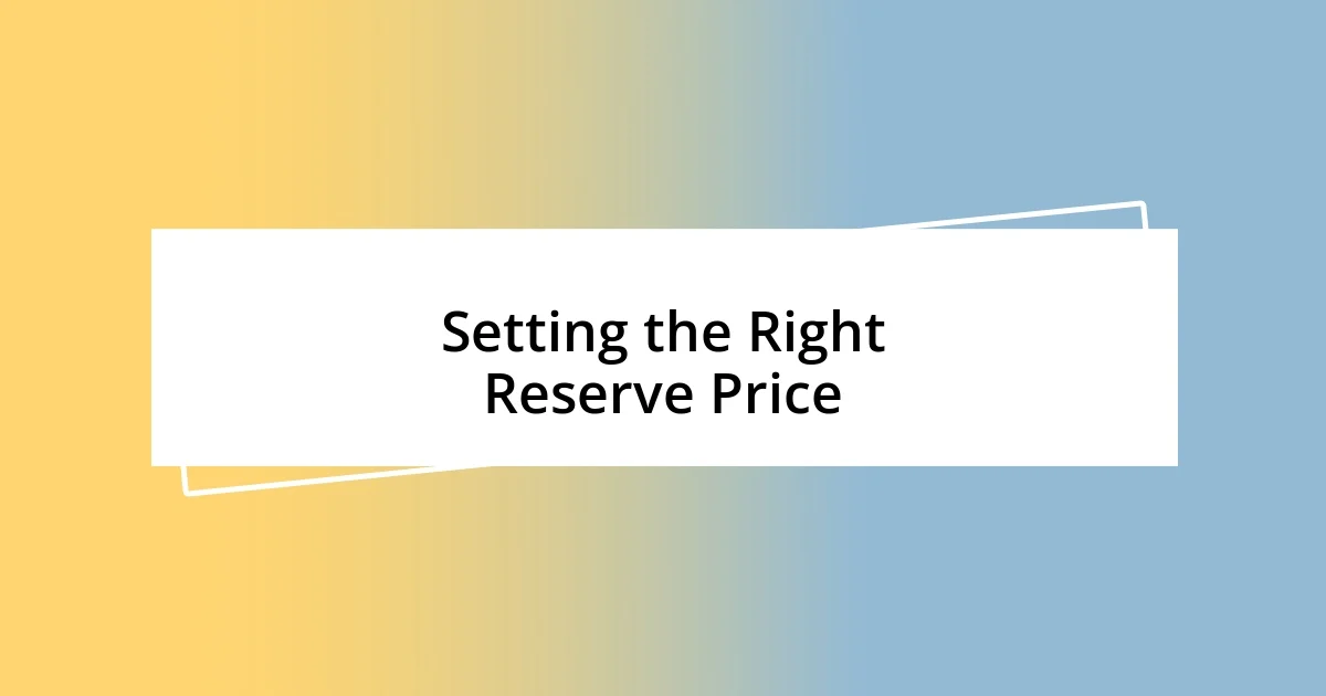 Setting the Right Reserve Price