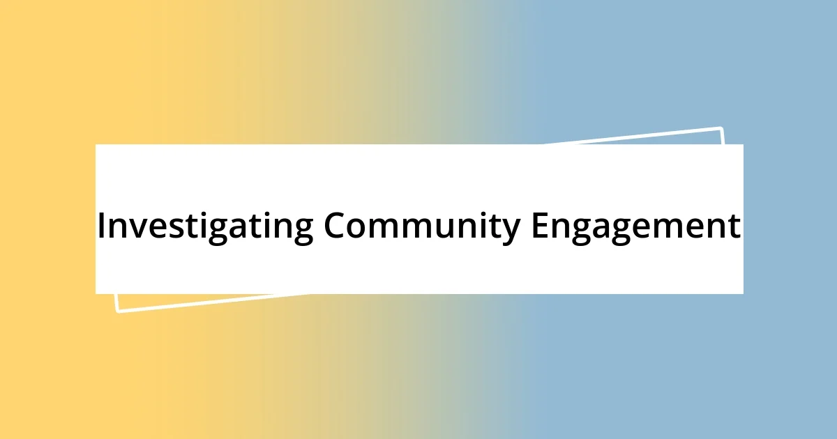 Investigating Community Engagement