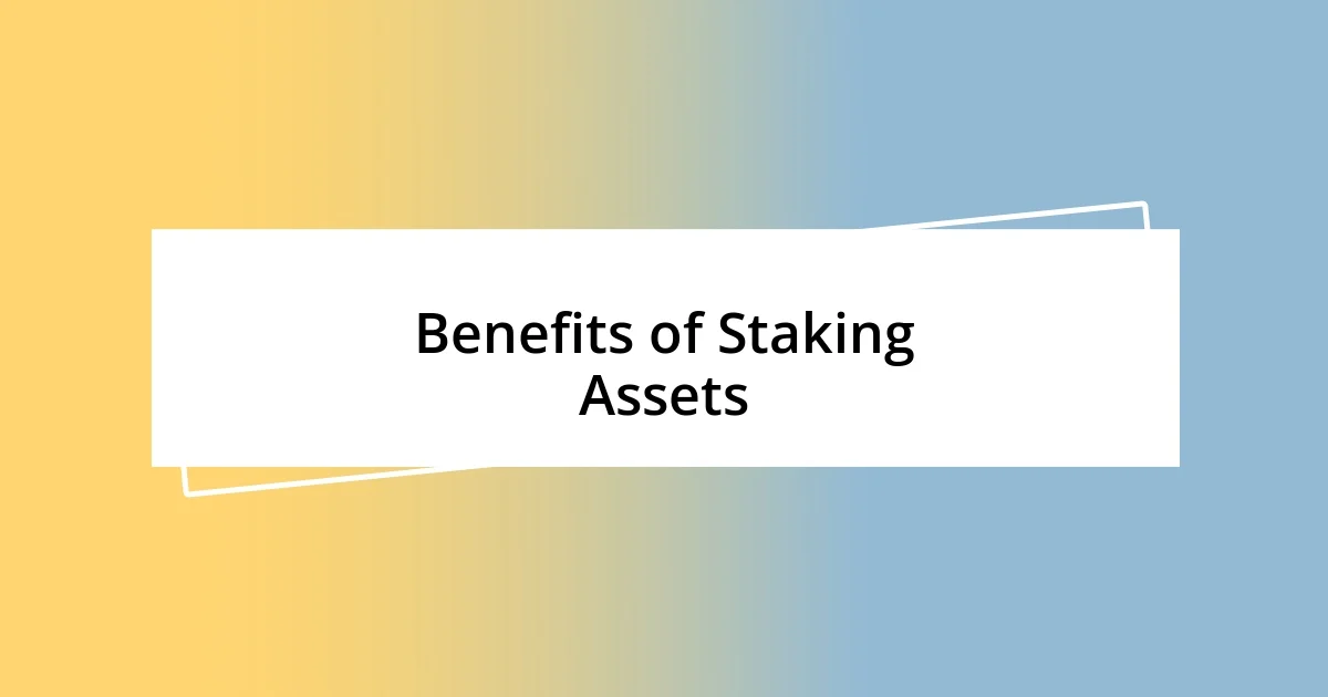 Benefits of Staking Assets