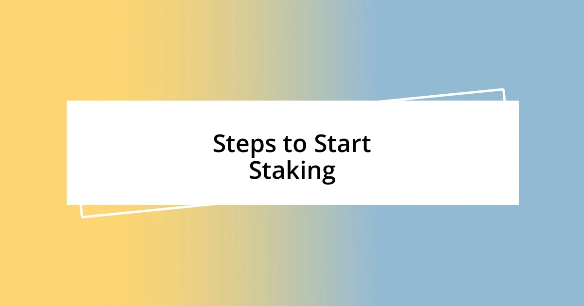 Steps to Start Staking