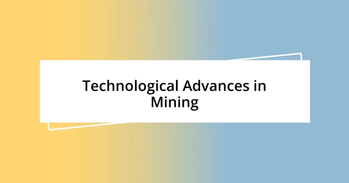 Technological Advances in Mining