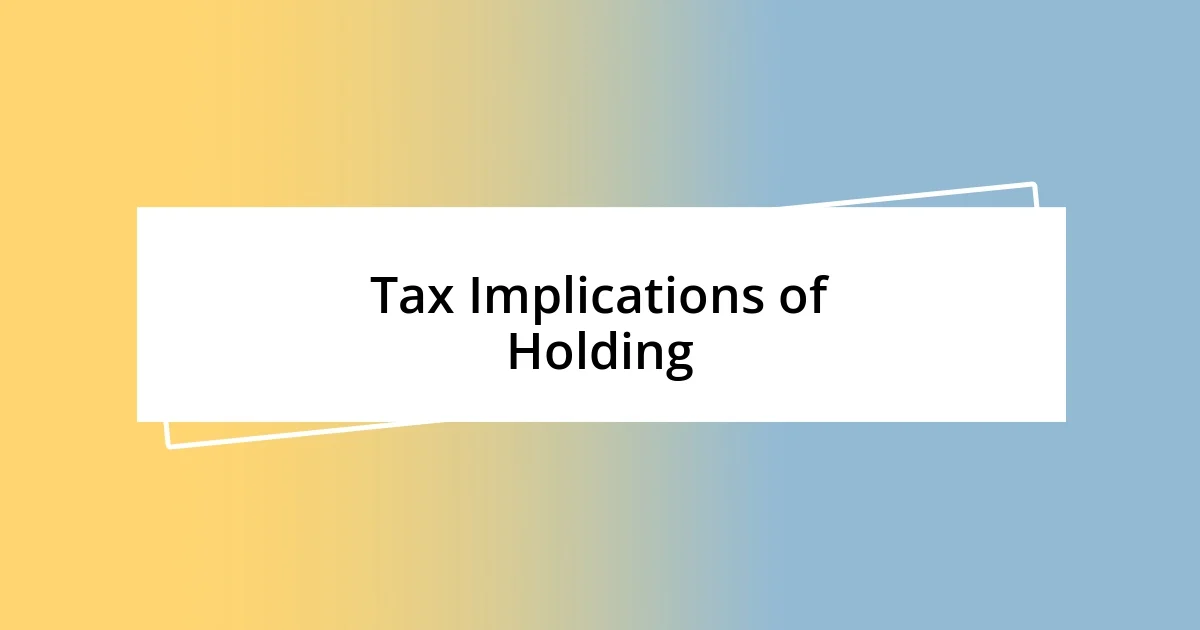 Tax Implications of Holding