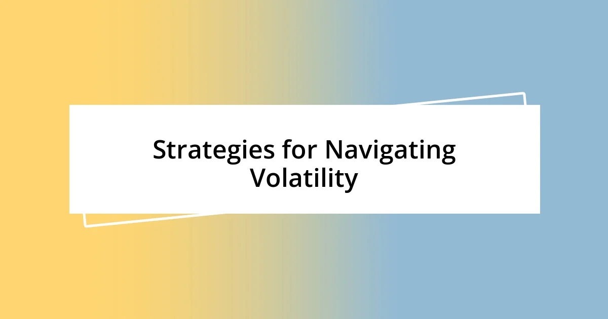 Strategies for Navigating Volatility