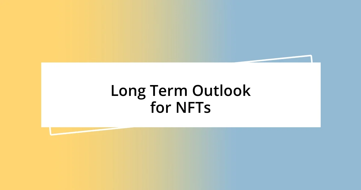 Long Term Outlook for NFTs