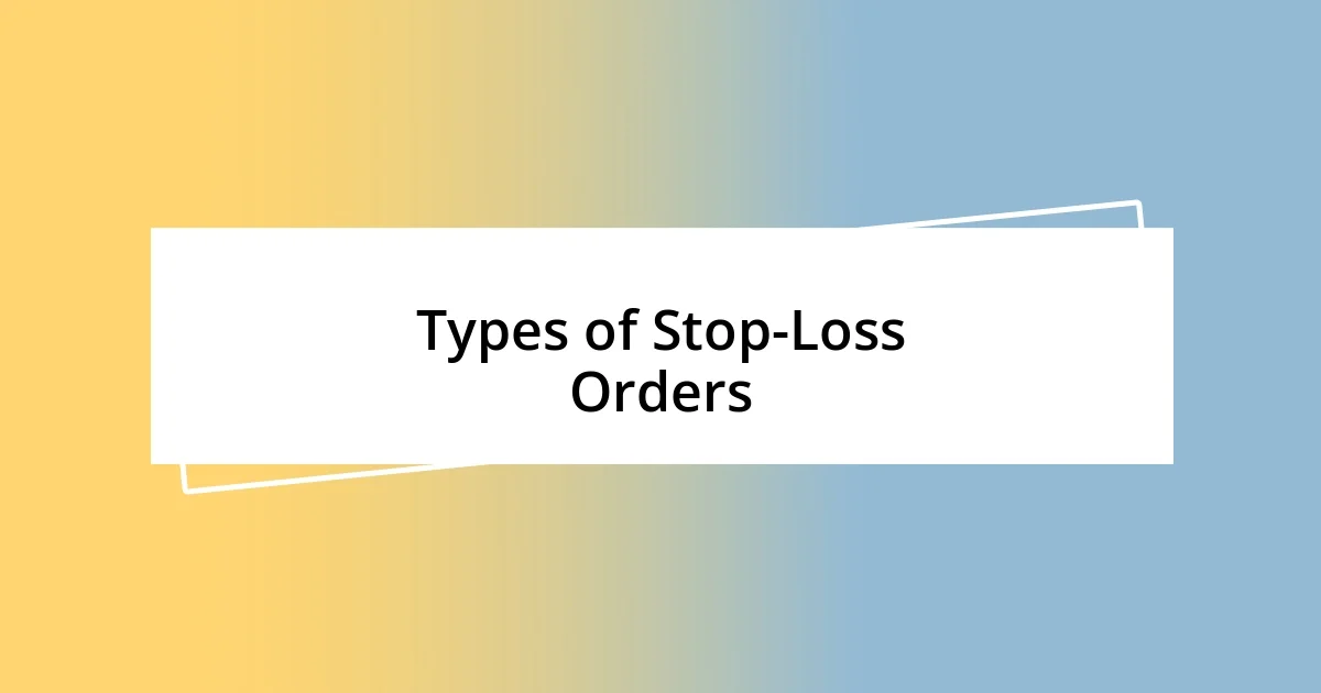 Types of Stop-Loss Orders