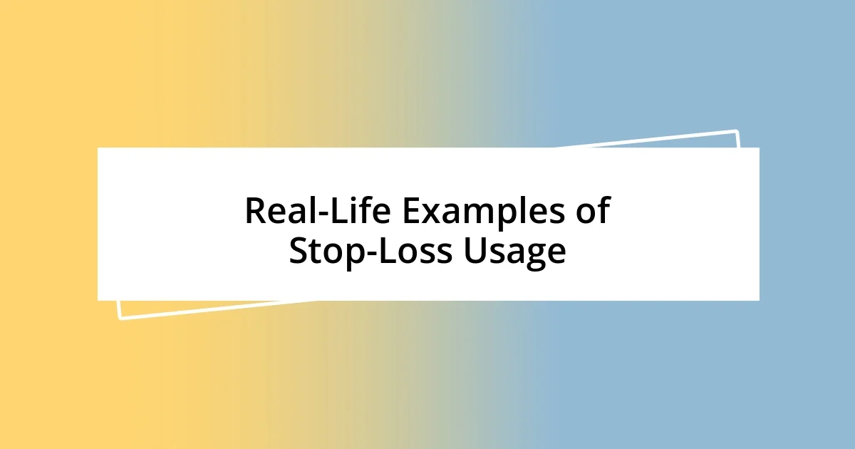 Real-Life Examples of Stop-Loss Usage