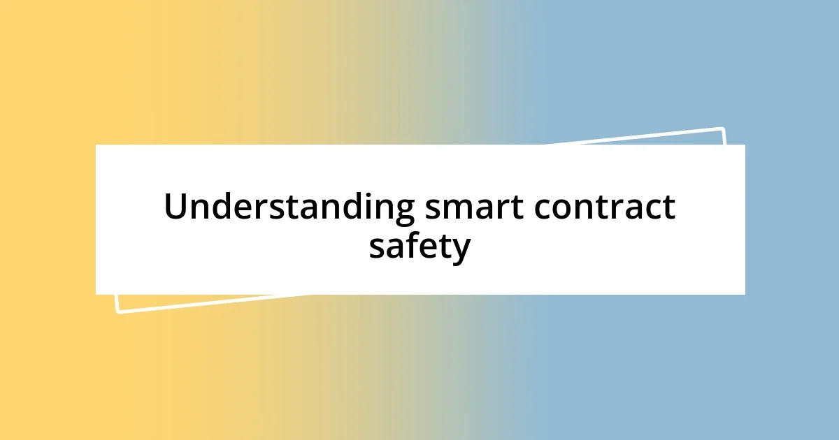 Understanding smart contract safety