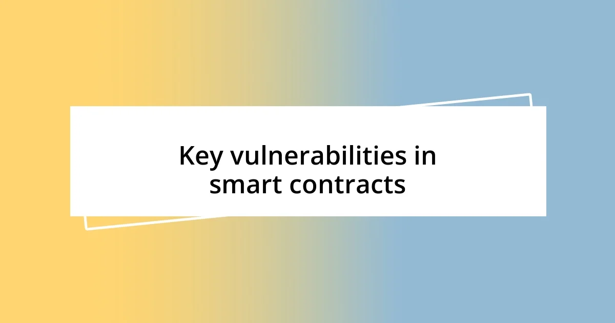 Key vulnerabilities in smart contracts