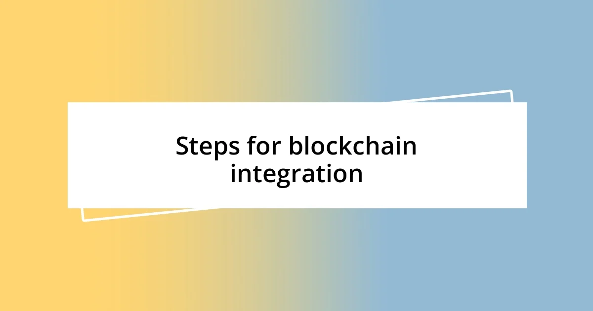 Steps for blockchain integration