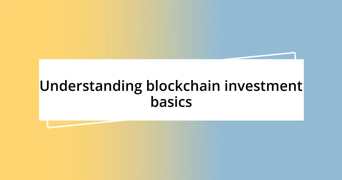 Understanding blockchain investment basics