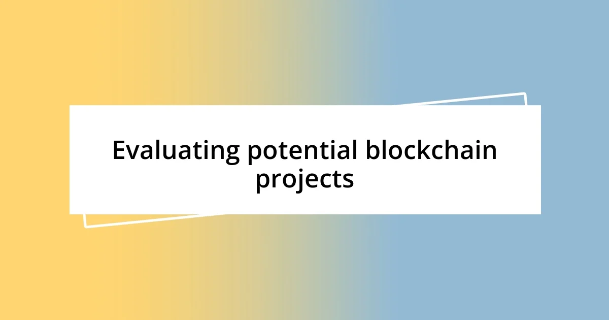 Evaluating potential blockchain projects