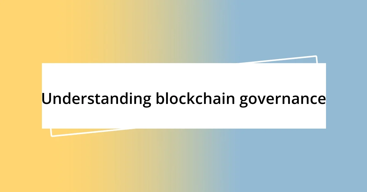 Understanding blockchain governance