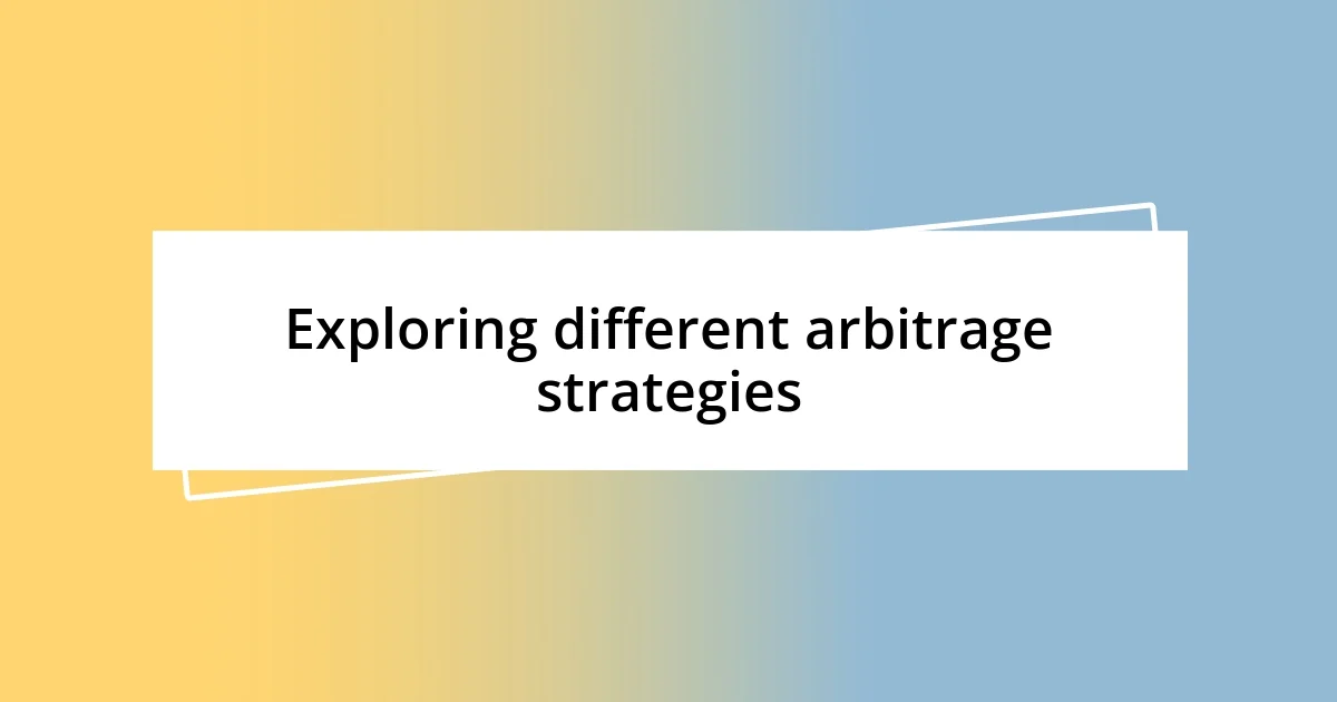 Exploring different arbitrage strategies