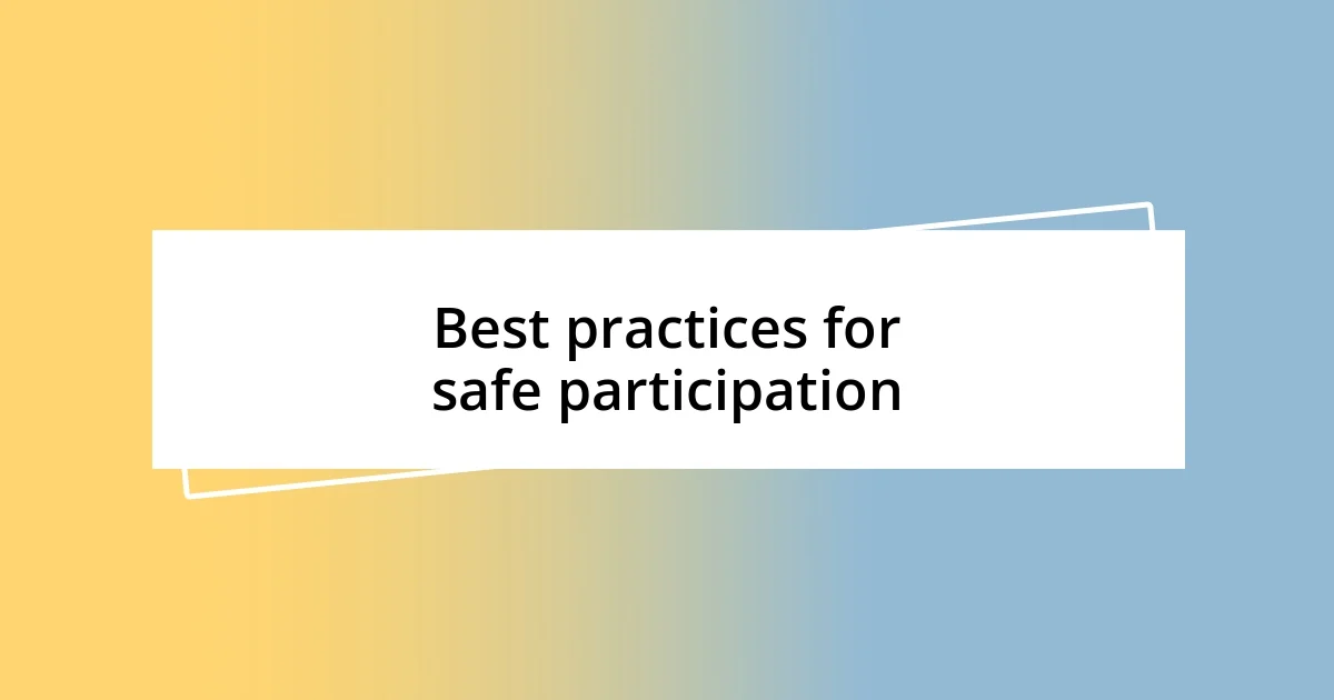 Best practices for safe participation