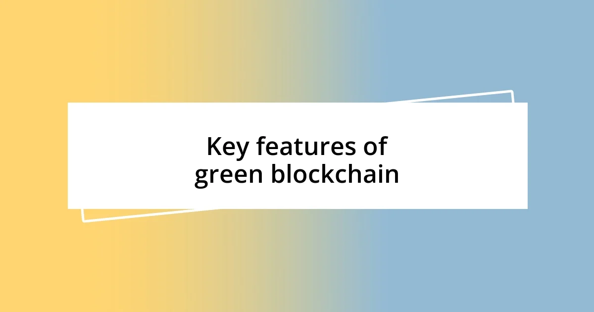 Key features of green blockchain