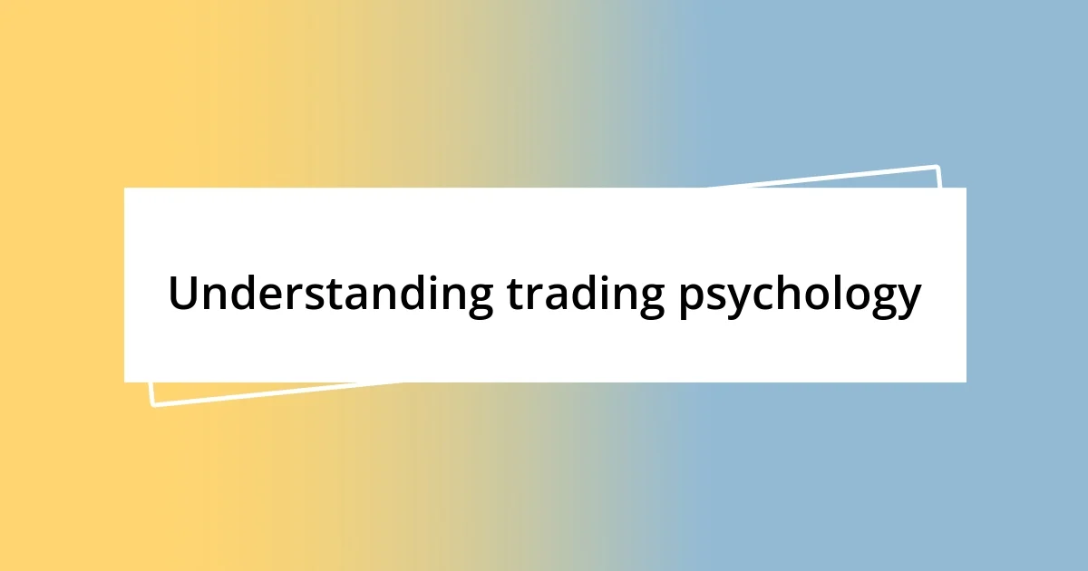 Understanding trading psychology