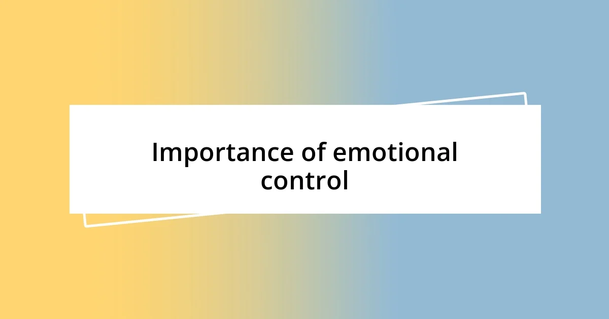 Importance of emotional control