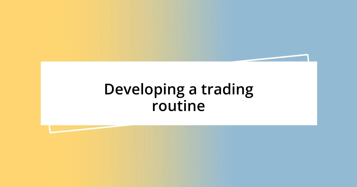 Developing a trading routine