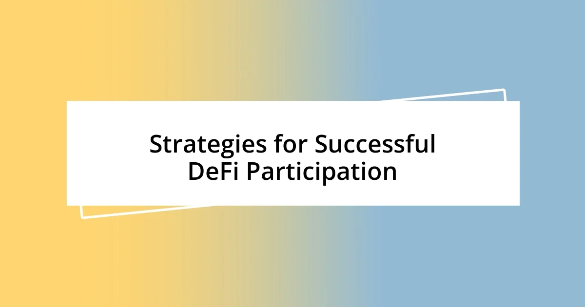 Strategies for Successful DeFi Participation