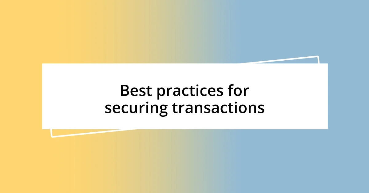 Best practices for securing transactions