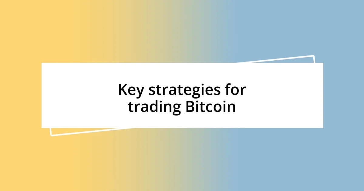 Key strategies for trading Bitcoin