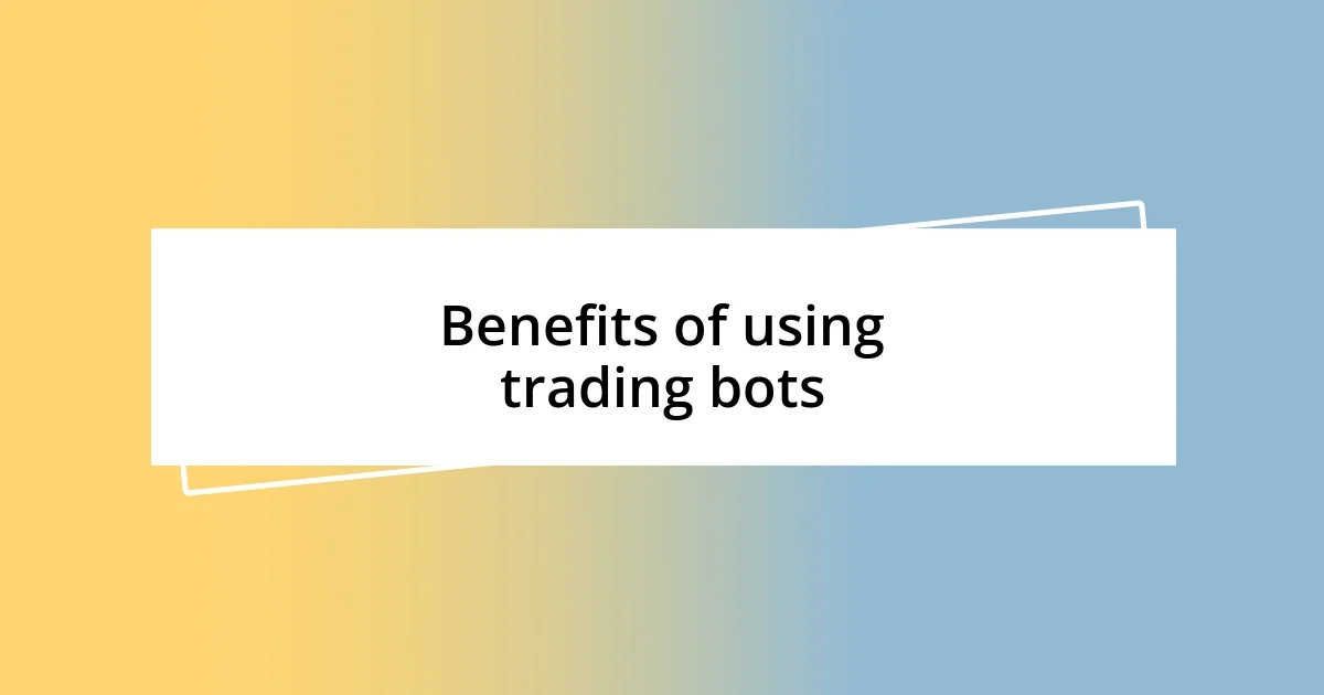 Benefits of using trading bots