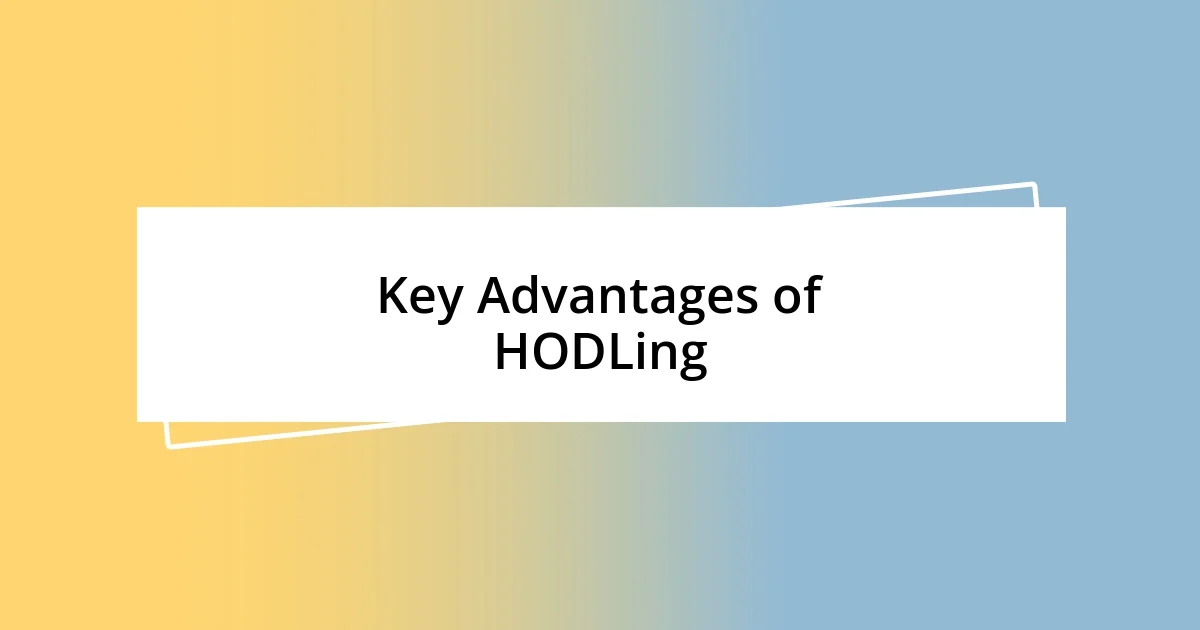 Key Advantages of HODLing