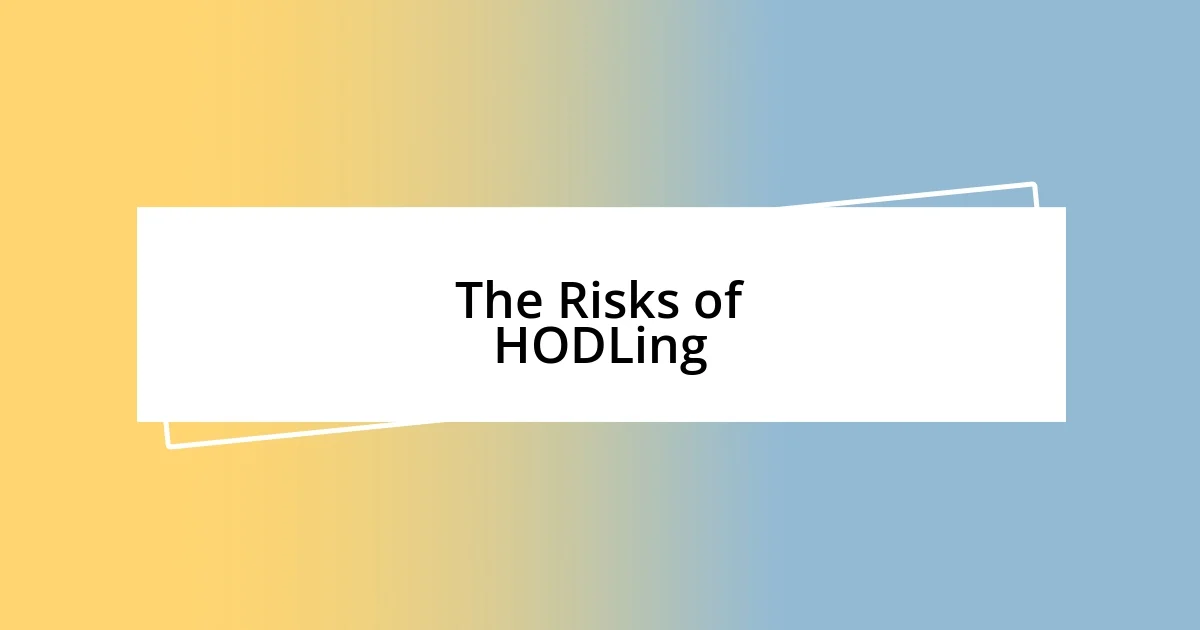 The Risks of HODLing