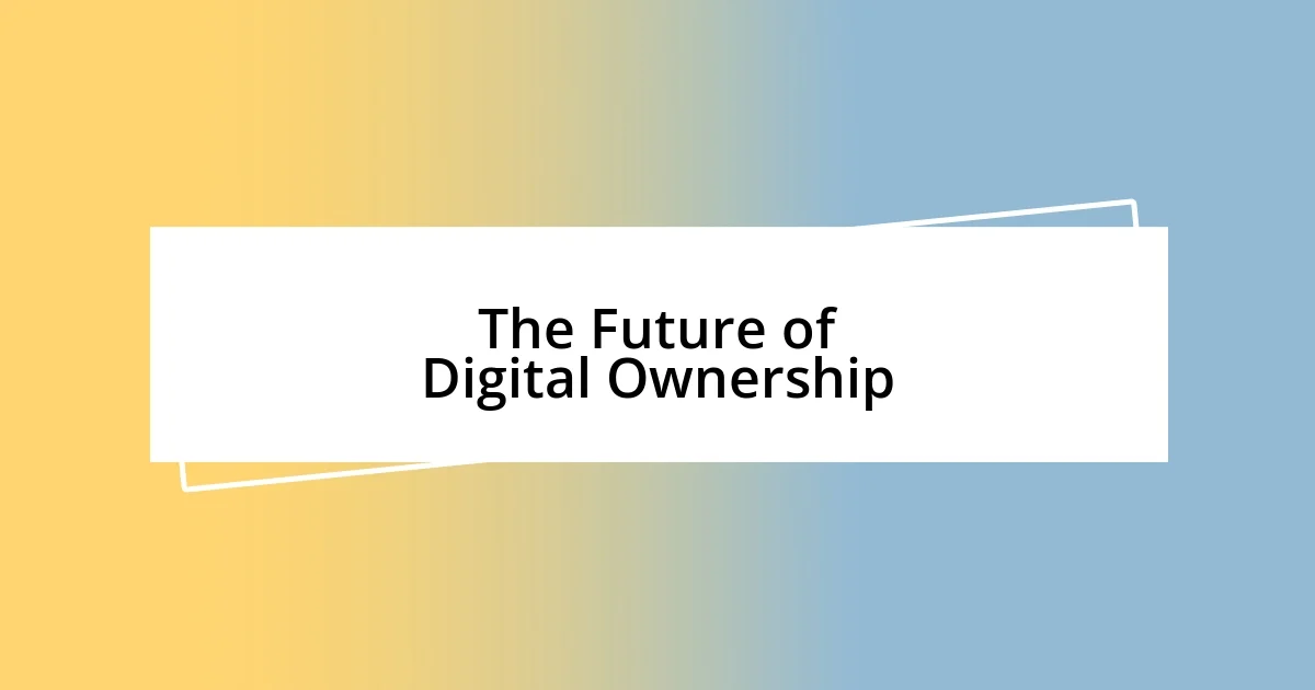 The Future of Digital Ownership