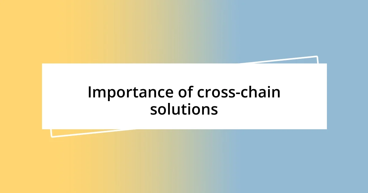 Importance of cross-chain solutions