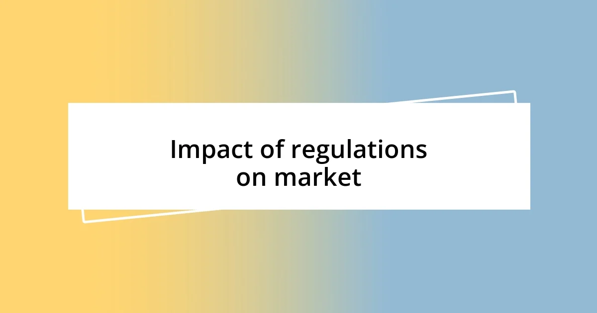 Impact of regulations on market