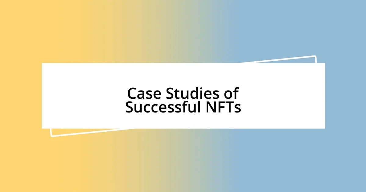 Case Studies of Successful NFTs