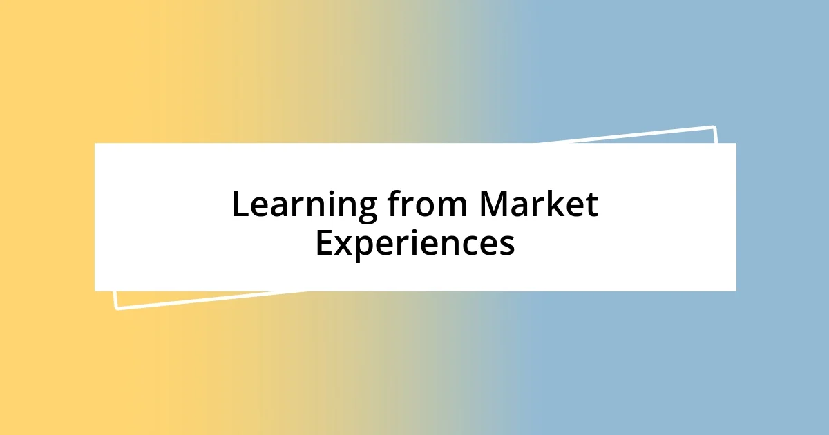 Learning from Market Experiences