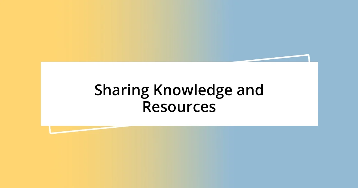 Sharing Knowledge and Resources