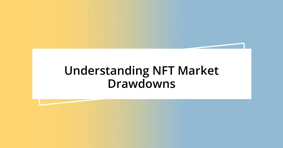 Understanding NFT Market Drawdowns