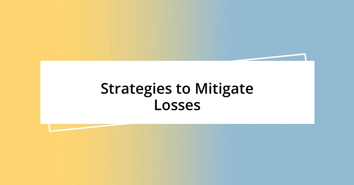 Strategies to Mitigate Losses