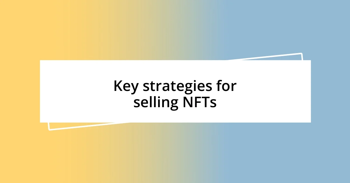 Key strategies for selling NFTs