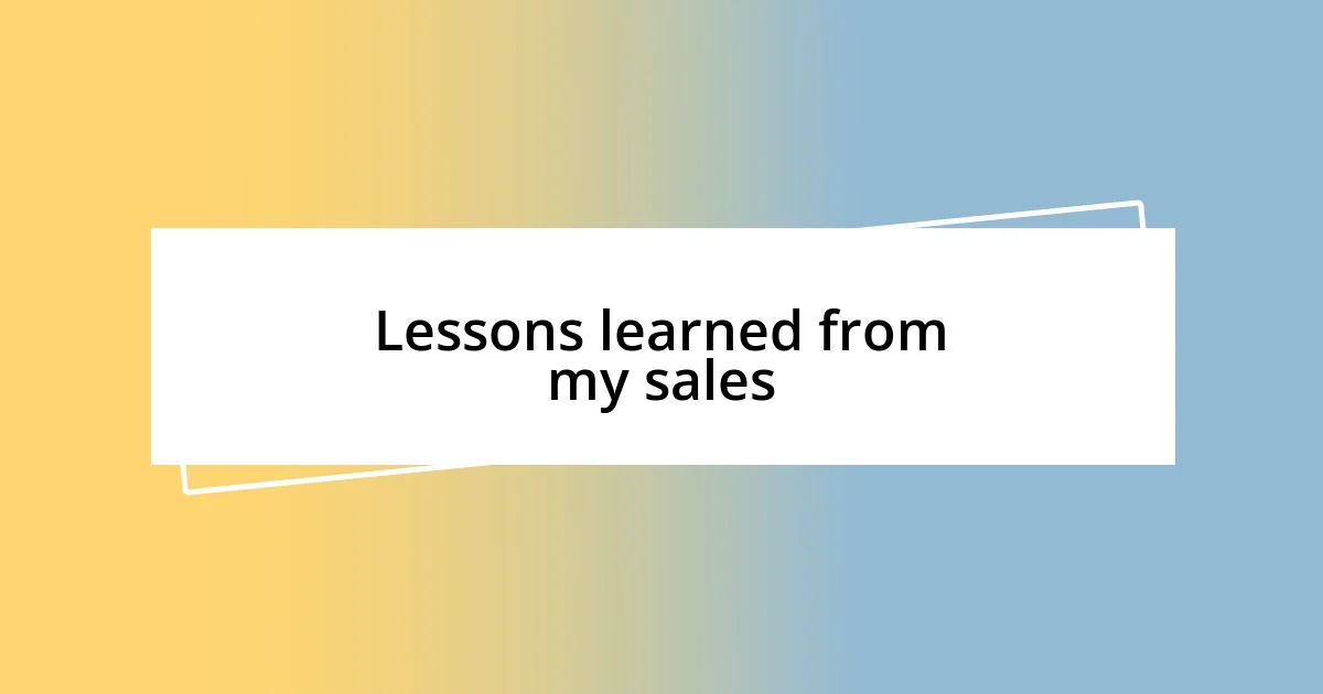 Lessons learned from my sales