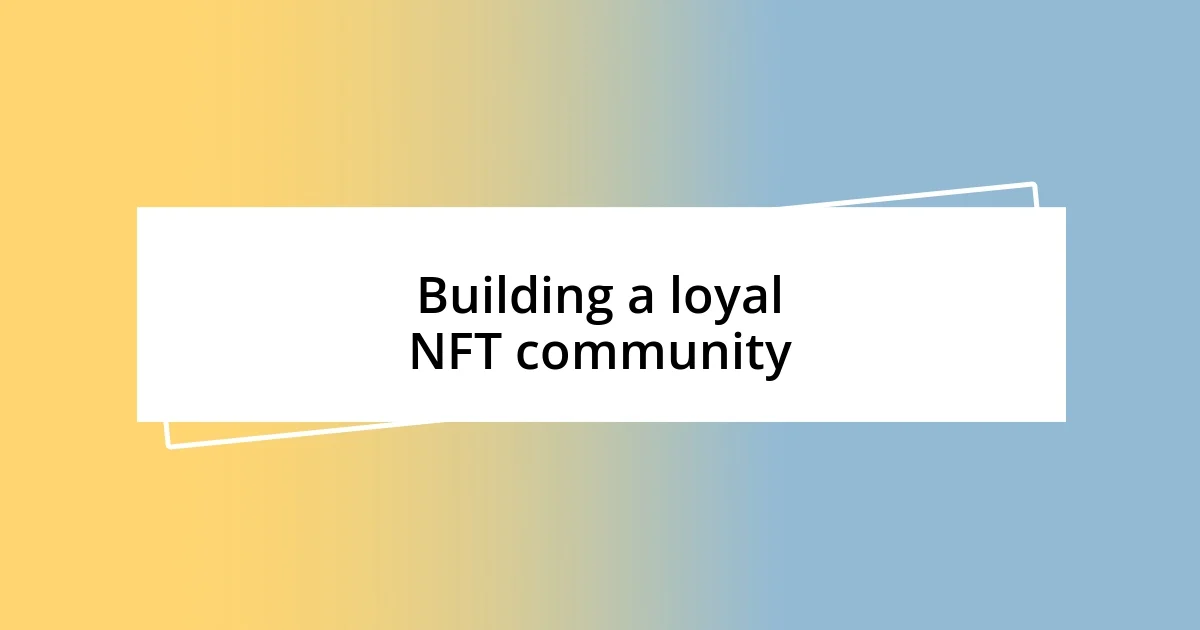 Building a loyal NFT community