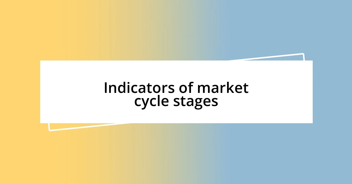 Indicators of market cycle stages