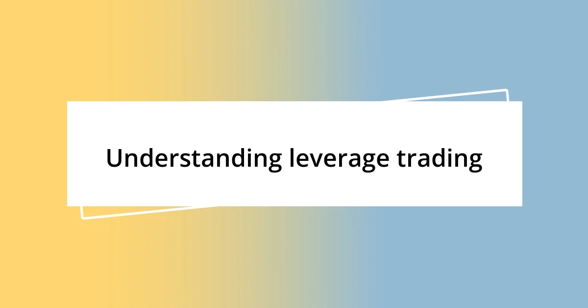 Understanding leverage trading