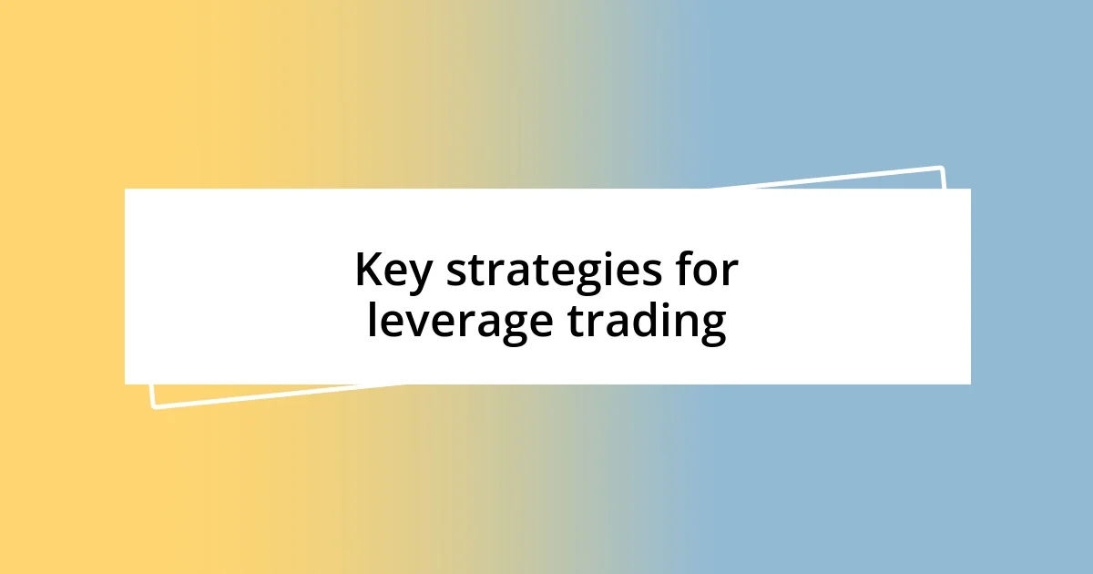 Key strategies for leverage trading