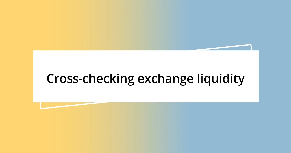 Cross-checking exchange liquidity