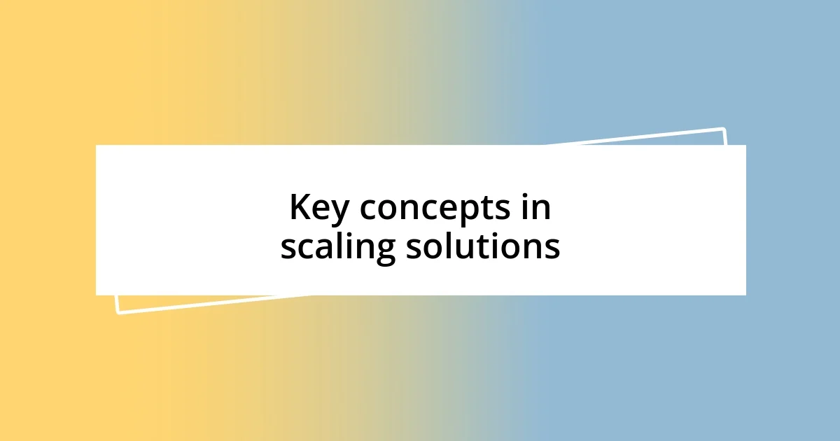 Key concepts in scaling solutions