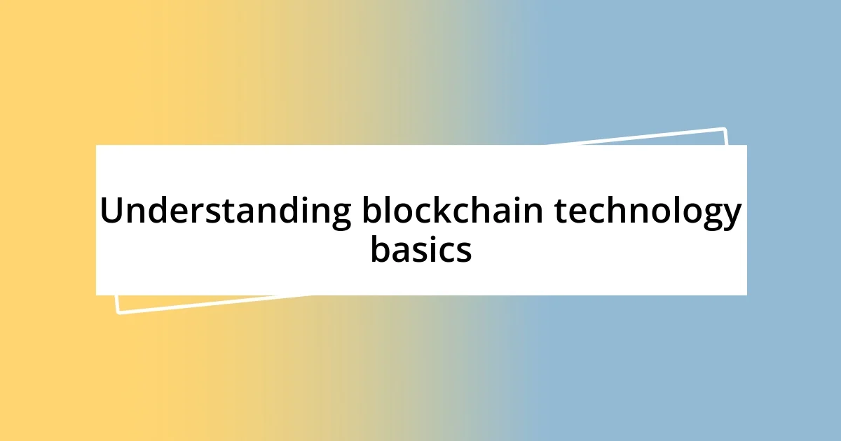 Understanding blockchain technology basics