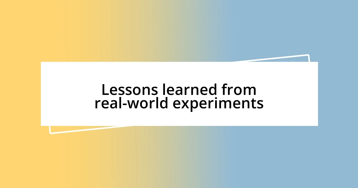 Lessons learned from real-world experiments