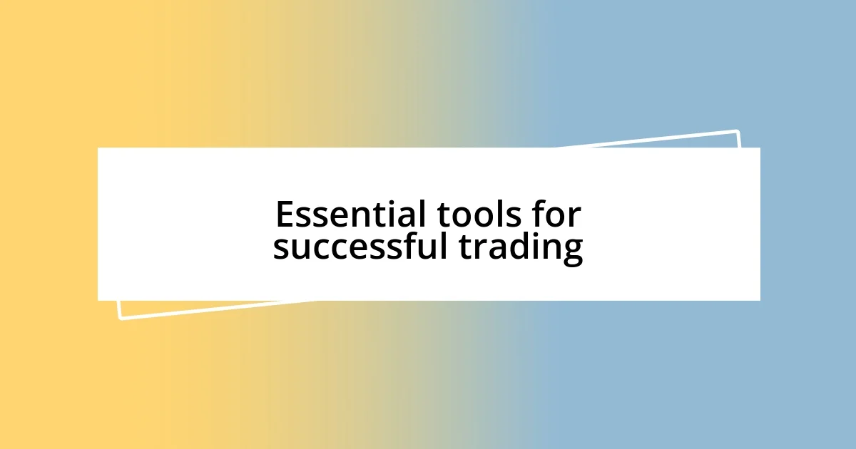 Essential tools for successful trading