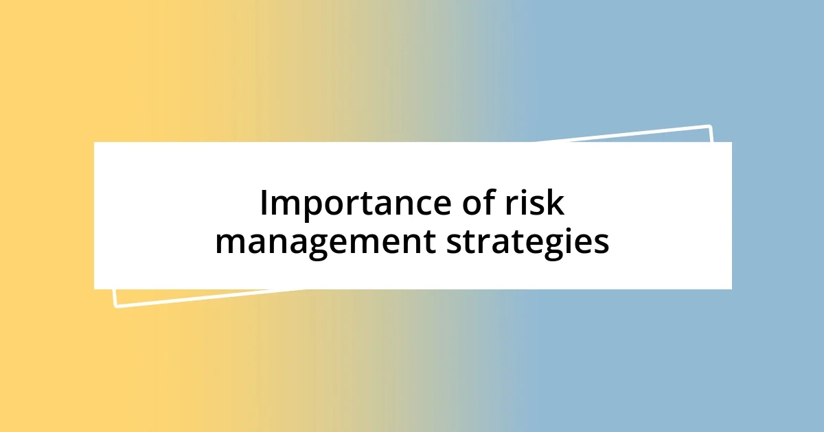 Importance of risk management strategies